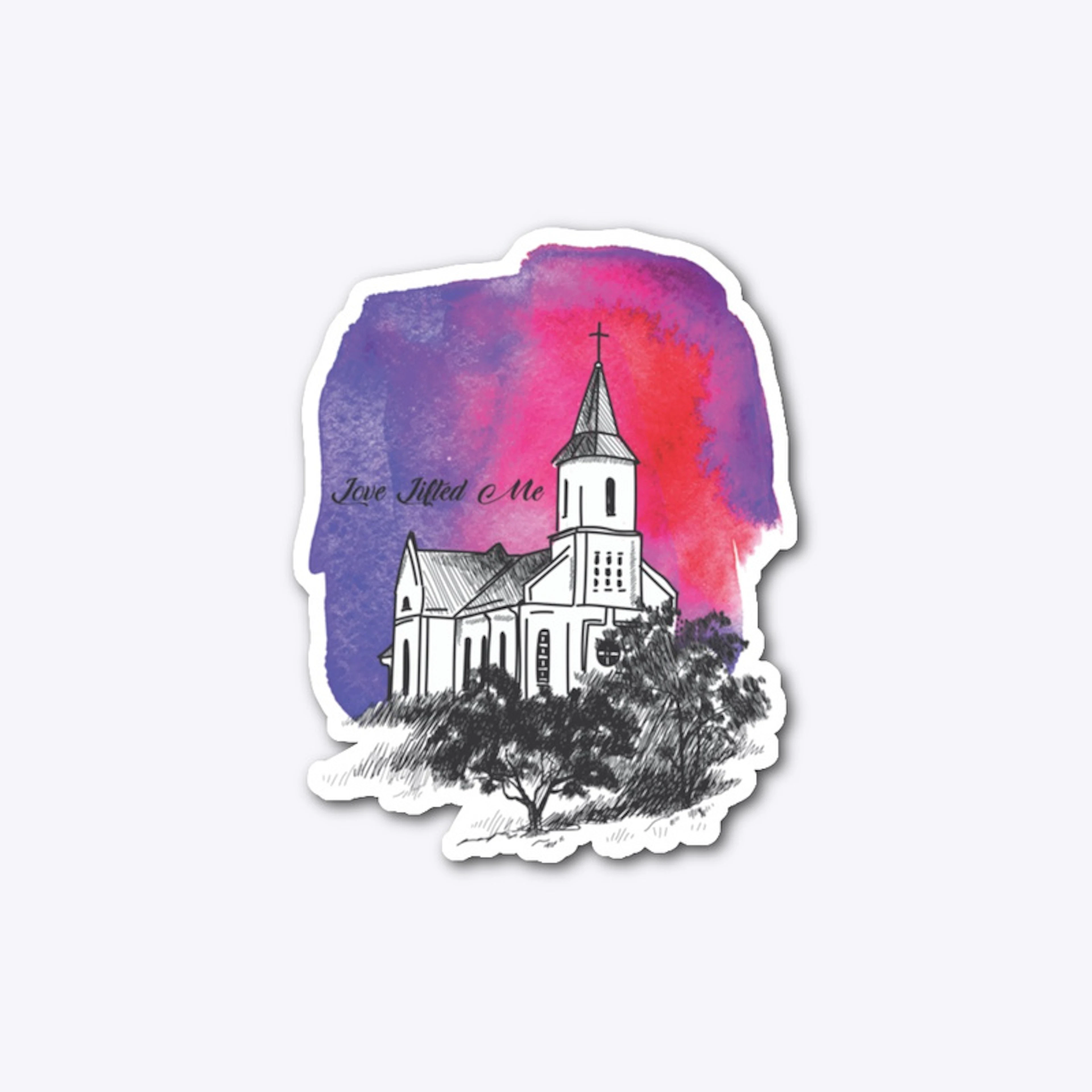 LOVE LIFTED ME STICKER